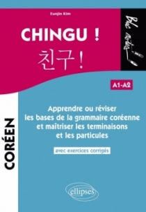 CHINGU ! Apprendre ou réviser les bases de la grammaire coréenne et maîtriser les terminaisons et les particules. (avec exercice