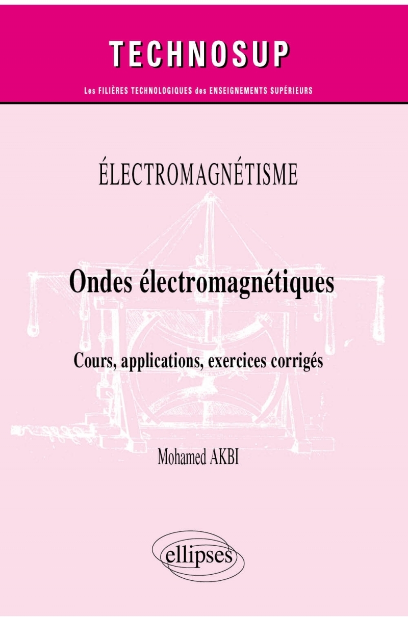 Électromagnétisme - Ondes électromagnétiques - Cours, applications, exercices corrigés