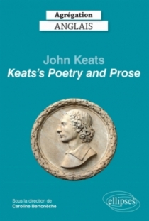 Agrégation anglais 2022. John Keats. "Keats's Poetry and Prose"