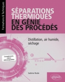 Séparations thermiques en génie des procédés - Distillation, air humide, séchage