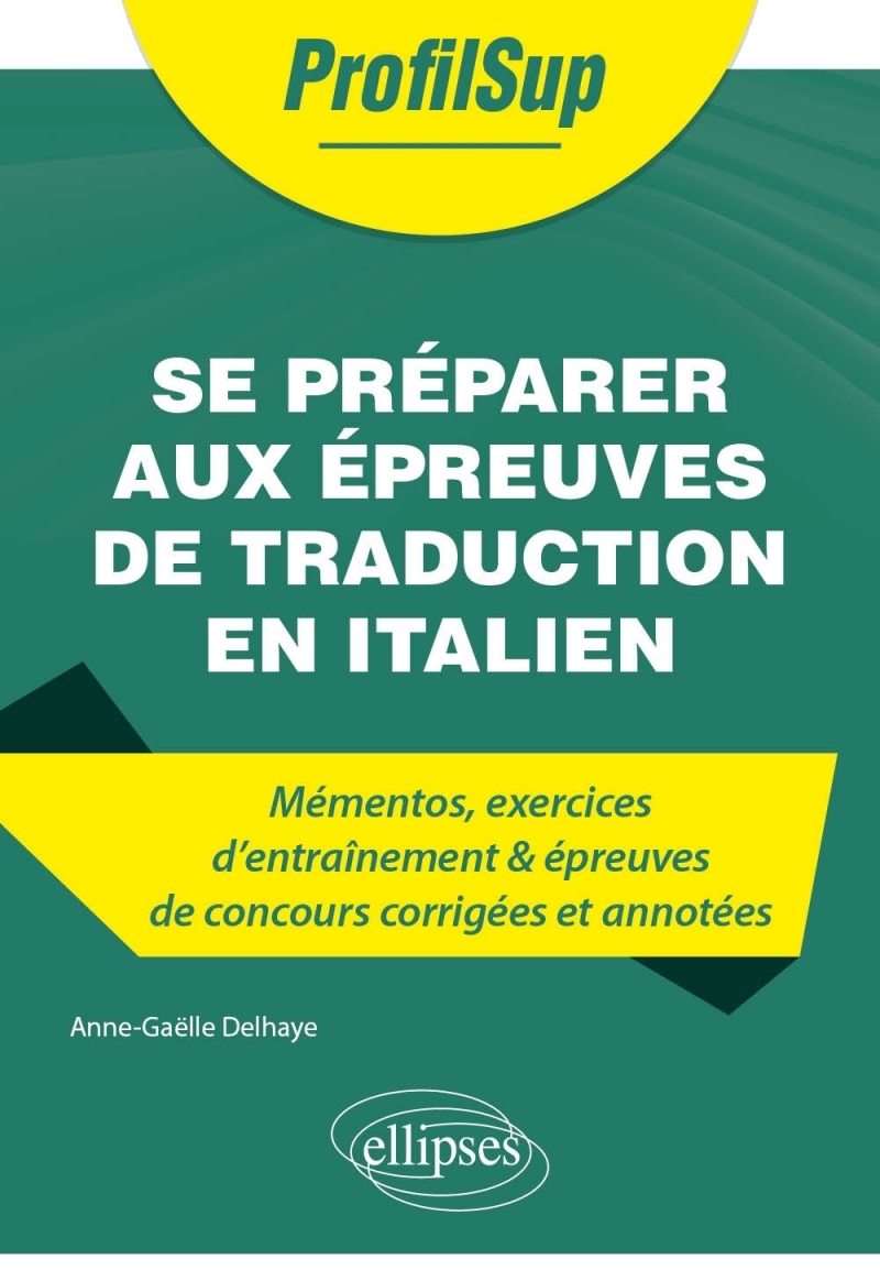 Se préparer aux épreuves de traduction en italien - Mémentos, exercices et épreuves de concours Se préparer aux épreuves de traduction en italien - Mémentos, exercices et épreuves de concours