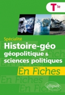 Spécialité Histoire-géographie, géopolitique et sciences politiques en fiches - Terminale