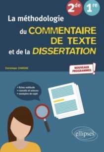 La méthodologie du commentaire de texte et de la dissertation. Français. Seconde, Première