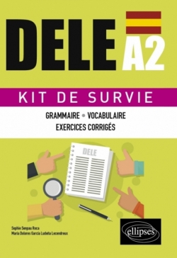 Espagnol. DELE A2. Kit de Survie. Grammaire, vocabulaire, exercices corrigés