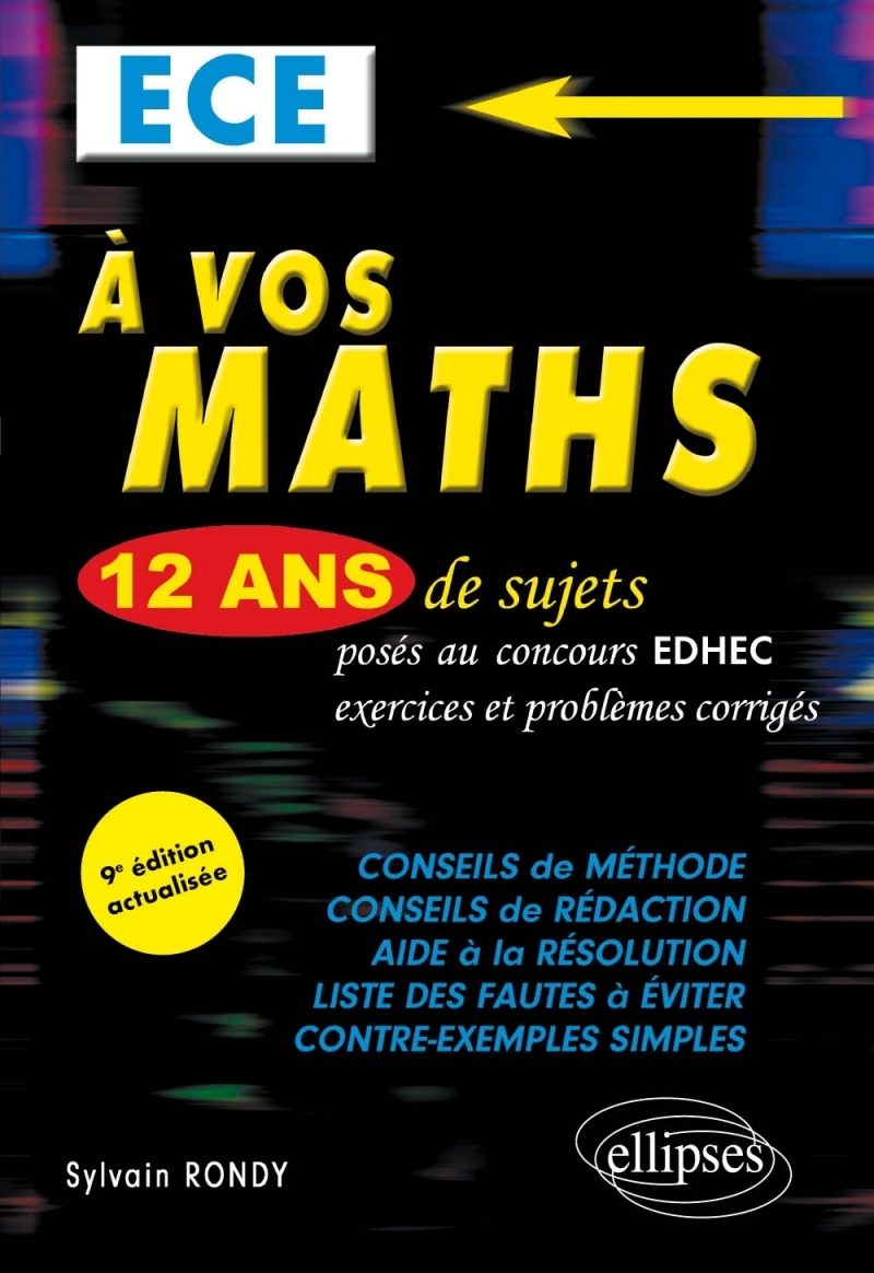 A vos maths ! 12 ans de sujets corrigés posés au concours EDHEC de 2010 à 2021 - ECE