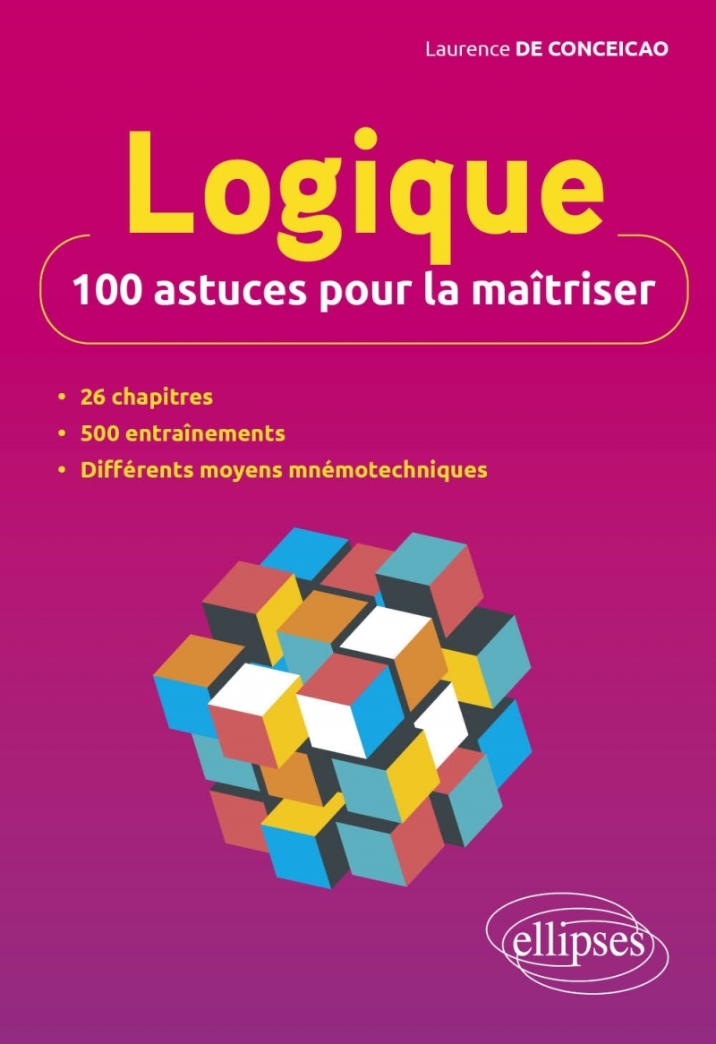 Logique : 100 astuces pour la maîtriser