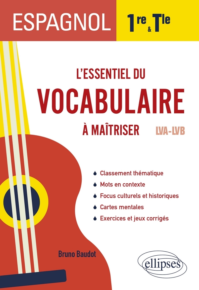 Espagnol. L’essentiel du vocabulaire à maîtriser en 1re et en Terminale (LVA-LVB)