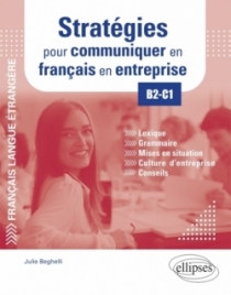 FLE (Français langue étrangère). Stratégies pour communiquer en français en entreprise. B2-C1