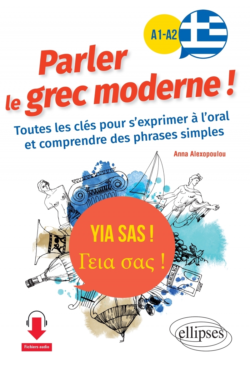 Yia sas ! Parler le grec moderne ! A1-A2