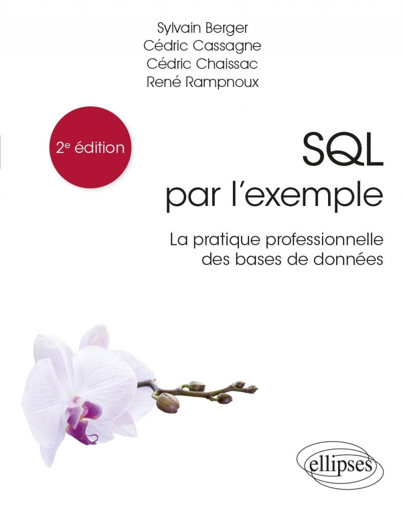 SQL par l'exemple - La pratique professionnelle des bases de données SQL par l'exemple - La pratique professionnelle des bases de données