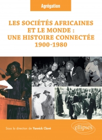 Les sociétés africaines et le monde : une histoire connectée (1900-1980)