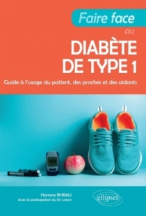 Faire face au diabète de type 1 - Guide à l'usage du patient, des proches et des aidants