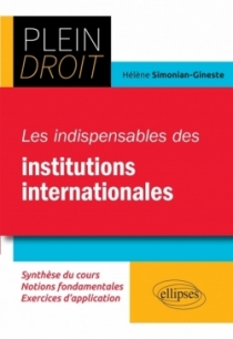 Les indispensables des institutions internationales