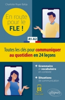 FLE (Français langue étrangère). En route pour le FLE ! Toutes les clés pour communiquer au quotidien en 24 leçons. A1-A2. (Fich