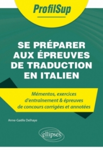Se préparer aux épreuves de traduction en italien - Mémentos, exercices et épreuves de concours
