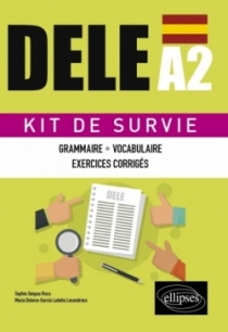 Espagnol. DELE A2. Kit de Survie. Grammaire, vocabulaire, exercices corrigés